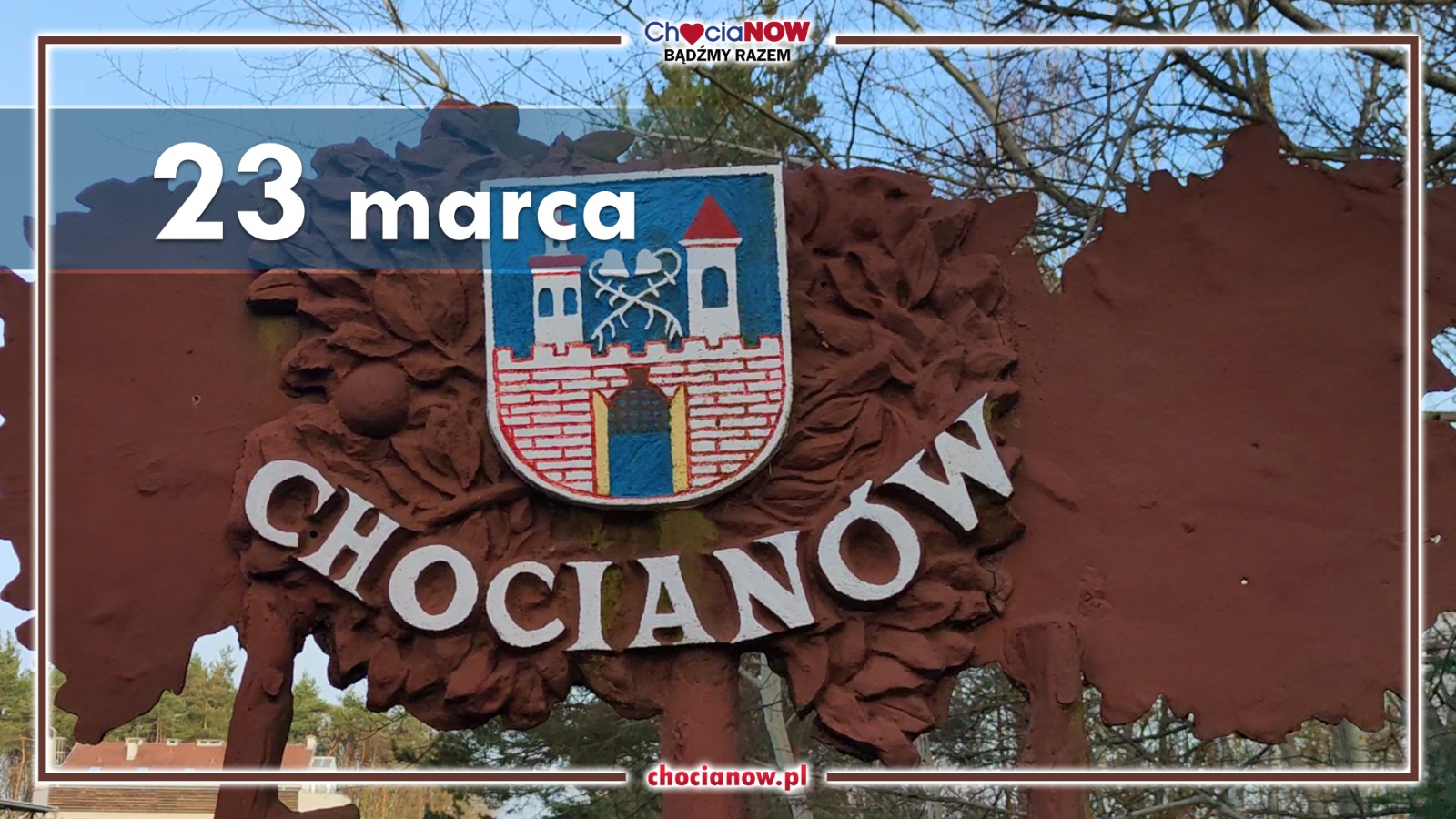 23 marca, zmiana nazwy miejscowości na Chocianów 